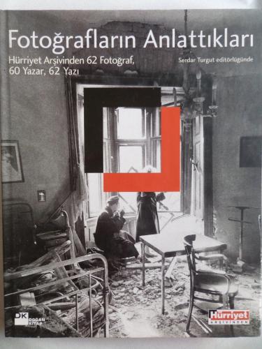 Fotoğrafların Anlattıkları Hürriyet Arşivinde 62 Fotoğraf , 60 yazar, 62 yazı