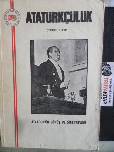 Atatürkçülük ( Birinci Kitap ) Atatürk'ün Görüş ve Direktifleri