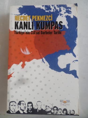 Kanlı Kumpas Türkiye'nin CIA'sal Darbeler Tarihi Necdet Pekmezci