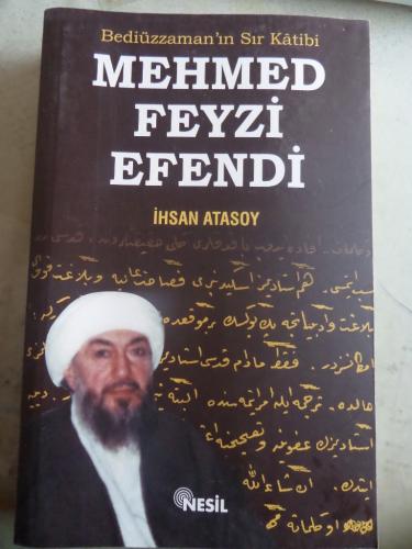 Bediüzzaman'ın Sır Katibi Mehmed Feyzi Efendi İhsan Atasoy