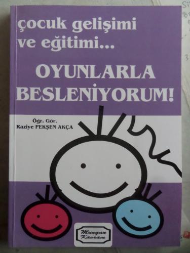 Çocuk Gelişimi ve Eğitimi Oyunlarla Besleniyorum Raziye Pekşen Akça