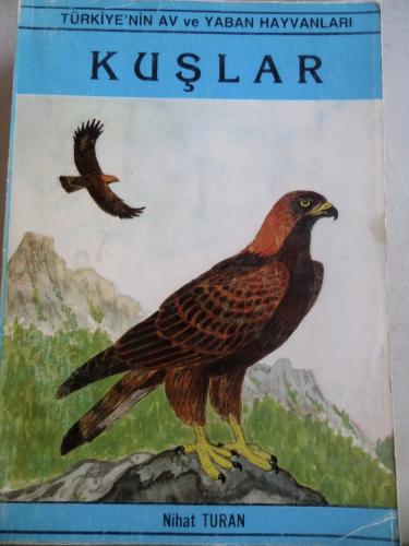Türkiye'nin Av ve Yaban Hayvanları 2. Kitap - Kuşlar Nihat Turan