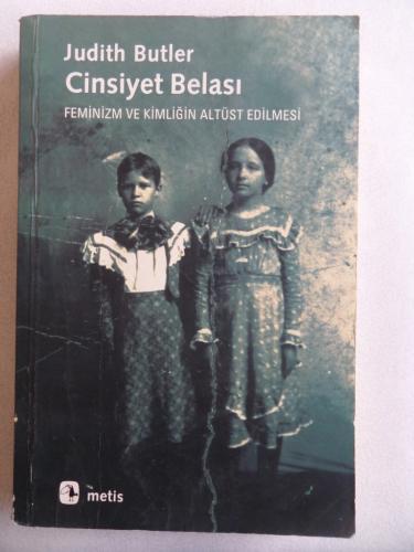 Cinsiyet Belası Feminizm ve Kimliğin Altüst Edilmesi Judith Butler