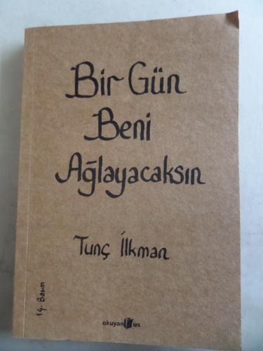 Bir Gün Beni Ağlayacaksın Tunç İlkman