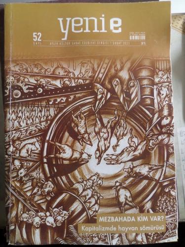 Yenie Aylık Kültür Sanat Edebiyat Dergisi 2021 / 52 - Mezbahada Kim Var
