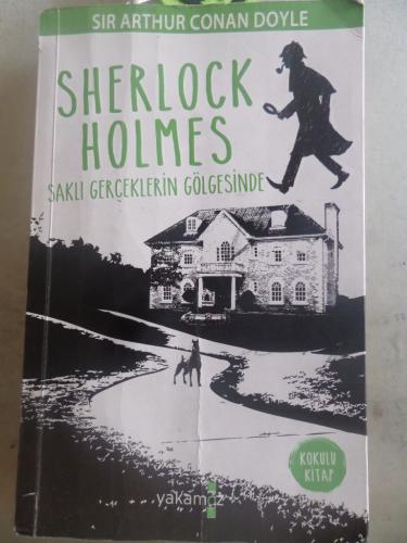 Sherlock Holmes Saklı Gerçeklerin Gölgesinde Sir Arthur Conan Doyle