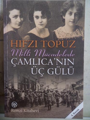 Milli Mücadelede Çamlıca'nın Üç Gülü Hıfzı Topuz