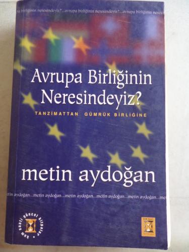 Avrupa Birliğinin Neresindeyiz Metin Aydoğan