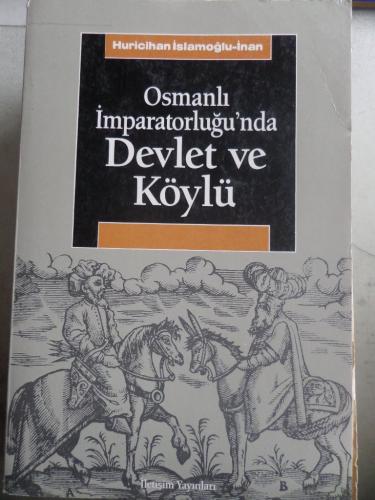 Osmanlı İmparatorluğu'nda Devlet ve Köylü Huricihan İslamoğlu İnan