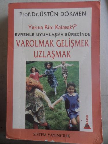 Varolmak Gelişmek Uzlaşmak* Üstün Dökmen