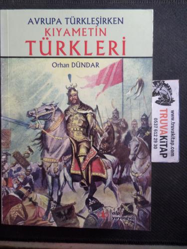 Avrupa Türkleşirken Kıyametin Türkleri Orhan Dündar