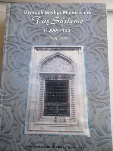 Osmanlı Beyliği Mimarisinde Taş Süsleme Yıldıray Özbek