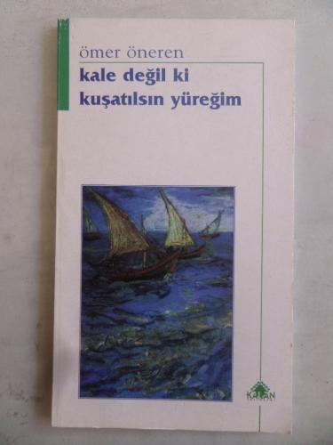 Kale Değil Ki Kuşatılsın Yüreğim