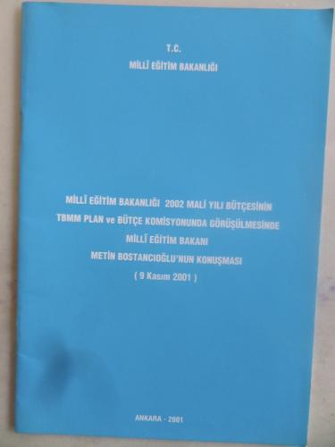 Milli Eğitim Bakanlığı 2002 Mali Yılı Bütçesinin TBMM Plan ve Bütçe Komisyonunda Görüşülmesinde Milli Eğitim Bakanı Metin Bostancıoğlu'nun Konuşması