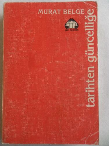 Tarihten Güncelliğe Murat Belge
