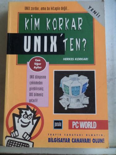 Kim Korkar Unix'ten ?
