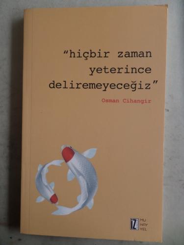 Hiçbir Zaman Yeterince Deliremeyeceğiz Osman Cihangir