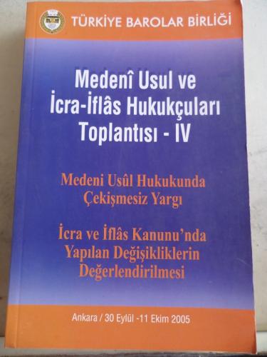 Medeni Usul ve İcra - İflas Hukukçuları Toplantısı IV