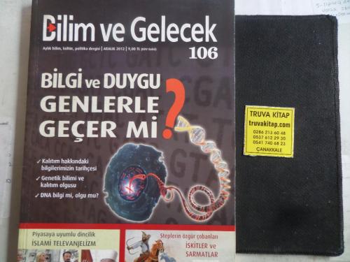 Bilim ve Gelecek 2012 / 106 - Bilgi ve Duygu Genlerle Geçer mi ?