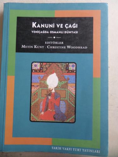 Kanuni ve Çağı Yeniçağda Osmanlı Dünyası Metin Kunt