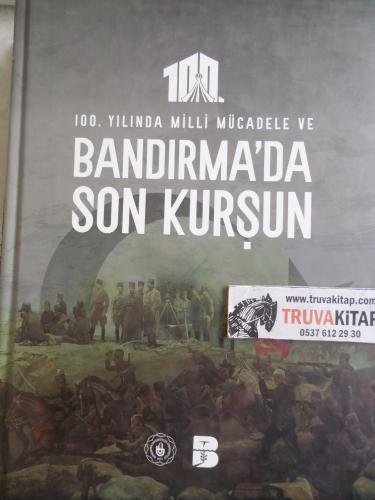 100. Yılında Milli Mücadele ve Bandırma'da Son Kurşun
