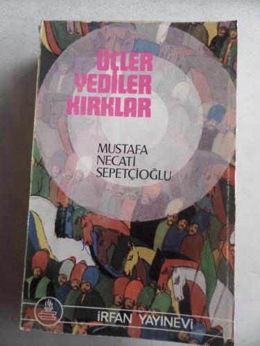 Üçler Yediler Kırklar Mustafa Necati Sepetçioğlu