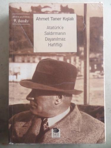 Atatürk'e Saldırmanın Dayanılmaz Hafifliği Ahmet Taner Kışlalı