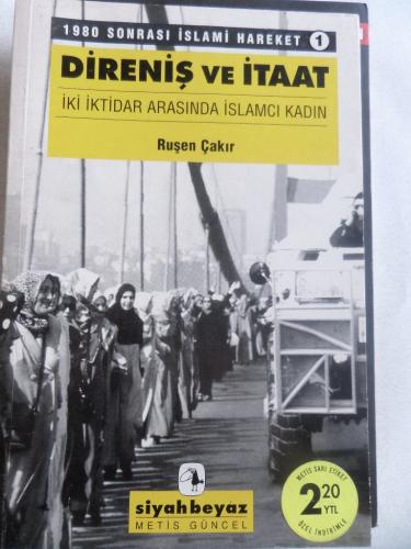 Direniş Ve İtaat İki iktidar Arasında İslamcı Kadın Ruşen Çakır