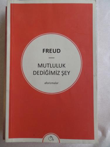 Mutluluk Dediğimiz Şey Sigmund Freud