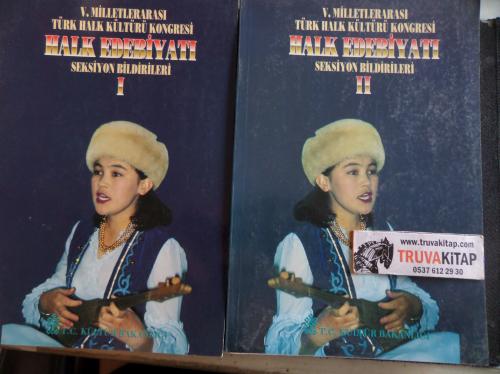 V. Milletlerarası Türk Halk Kültürü Kongresi Halk Edebiyatı Seksiyon Bildirileri I-II