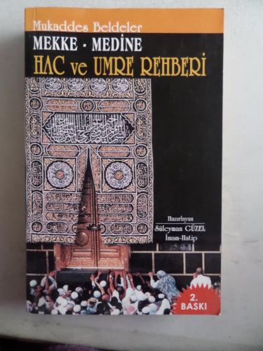 Mukaddes Beldeler Mekke Medine Hac ve Umre Rehberi