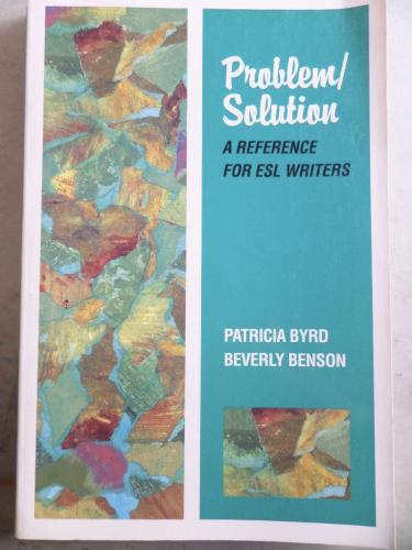 Problem / Solution A Reference For ESL Writers Patricia Byrd