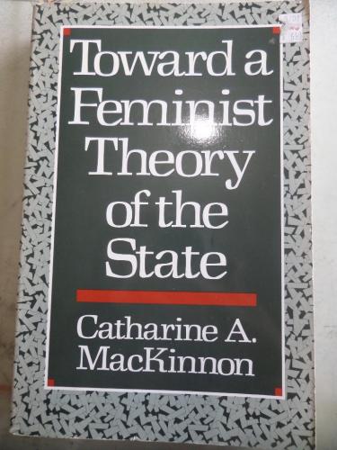 Toward a Feminist Theory Of The State Catherine A. Mackinnon
