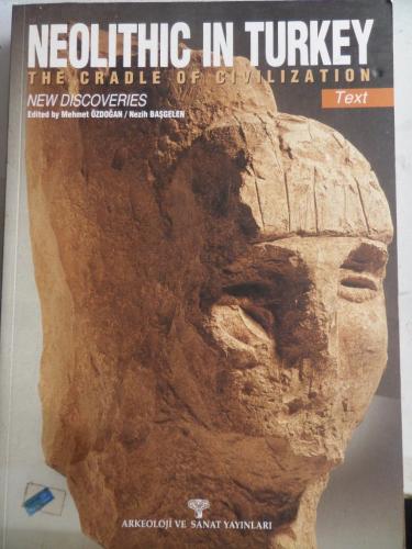 Neolithic In Turkey The Cradle Of Civilization New Discoveries Text