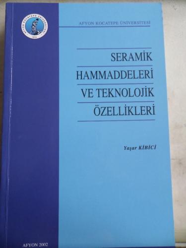 Seramik Hammaddeleri ve Teknolojik Özellikleri Yaşar Kibici