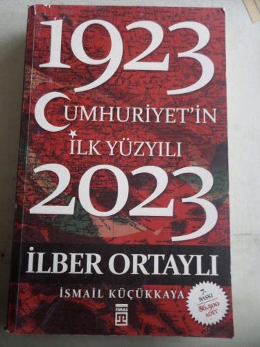 Cumhuriyet'in İlk Yüzyılı 1923-2023 İlber Ortaylı
