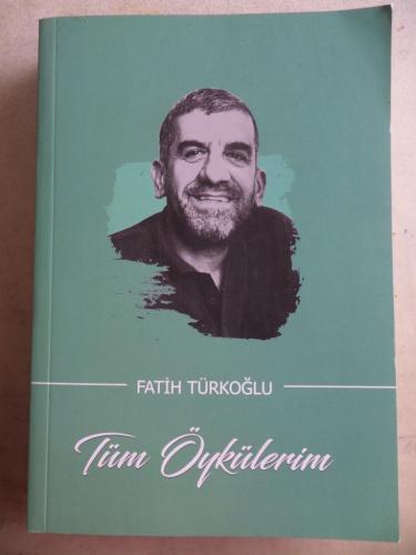 Tüm Öykülerim Fatih Türkoğlu