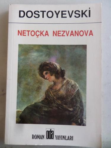 Netoçka Nezvanova Fyodor Mihayloviç Dostoyevski