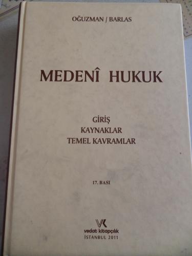 Medeni Hukuk Giriş Kaynaklar Temel Kavramlar Prof. Dr. M. Kemal Oğuzma