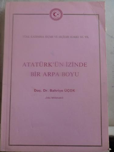 Atatürk'ün İzinde Bir Arpa Boyu Bahriye Üçok