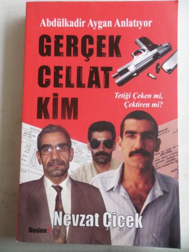 Gerçek Cellat Kim Nevzat Çiçek