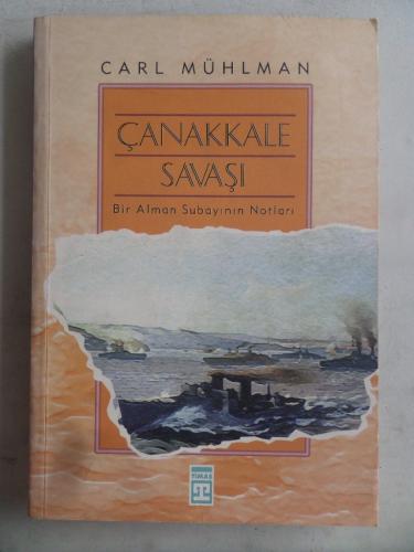 Çanakkale Savaşı Bir Alman Subayının Notları Carl Mühlman