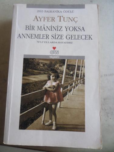Bir Maniniz Yoksa Annemler Size Gelecek Ayfer Tunç