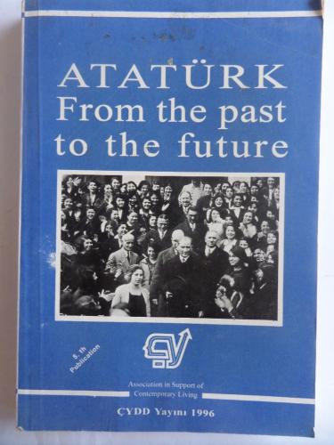 Atatürk From The Past To The Future