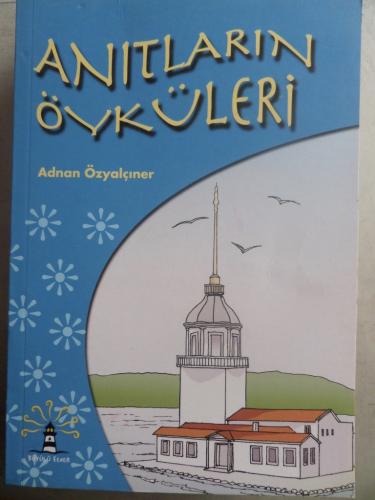 Anıtların Öyküleri Adnan Özyalçıner