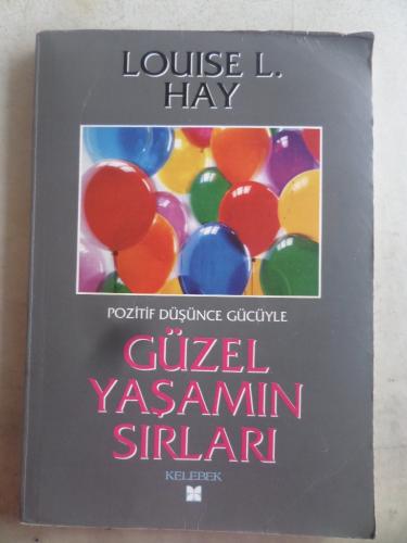 Güzel Yaşamın Sırları Louise L. Hay