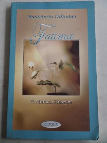 Hadislerin Dilinden Fatıma S. Murtaza Hüseyni