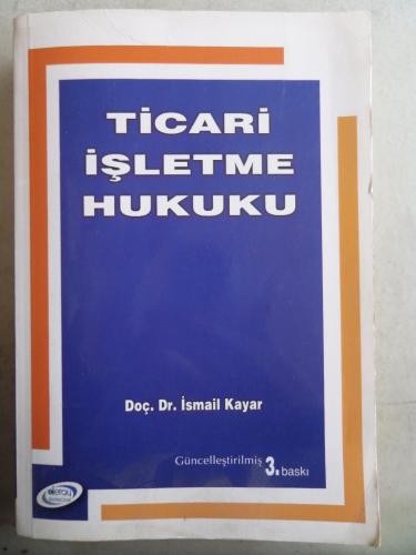 Ticari İşletme Hukuku İsmail Kayar