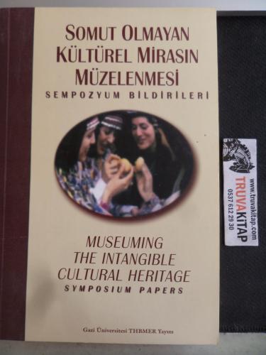 Somut Olmayan Kültürel Mirasın Müzellenmesi Sempozyum Bildirileri