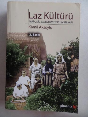 Laz Kültürü Tarih Dil Gelenek ve Toplumsal Yapı Kamil Aksoylu